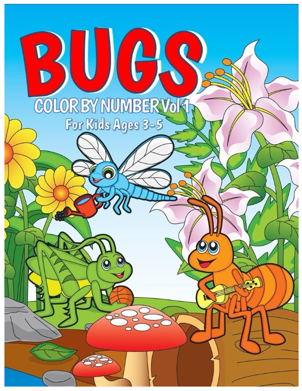 Bugs: A Color by Number Book for Kids! Vol 1 (Bugs & Kisses Series by Piaras)