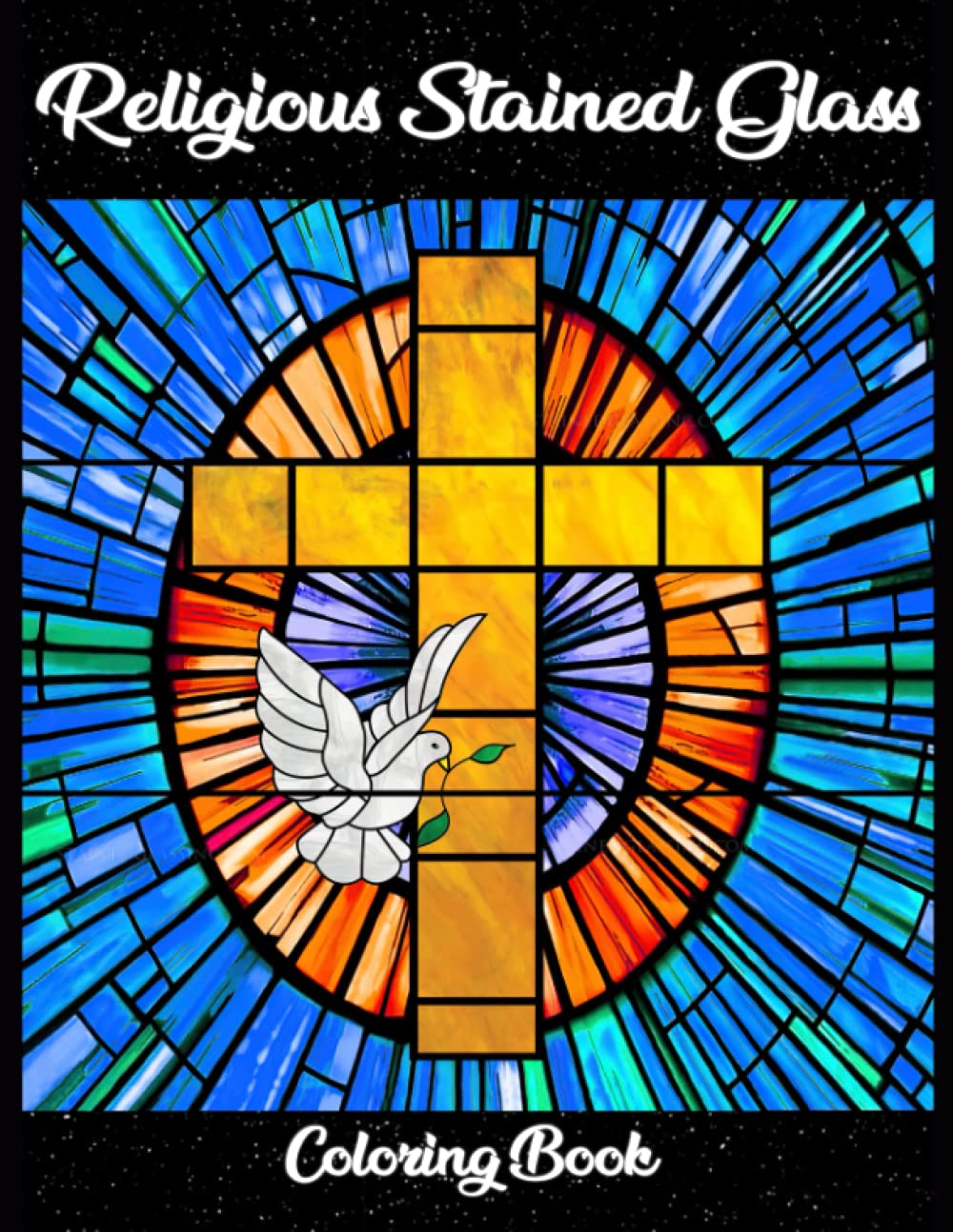 Religious Stained Glass Coloring Book: Christian Church Windows Illustrations Coloring Pages For Teens & Adults To Relax And Stress Relieving