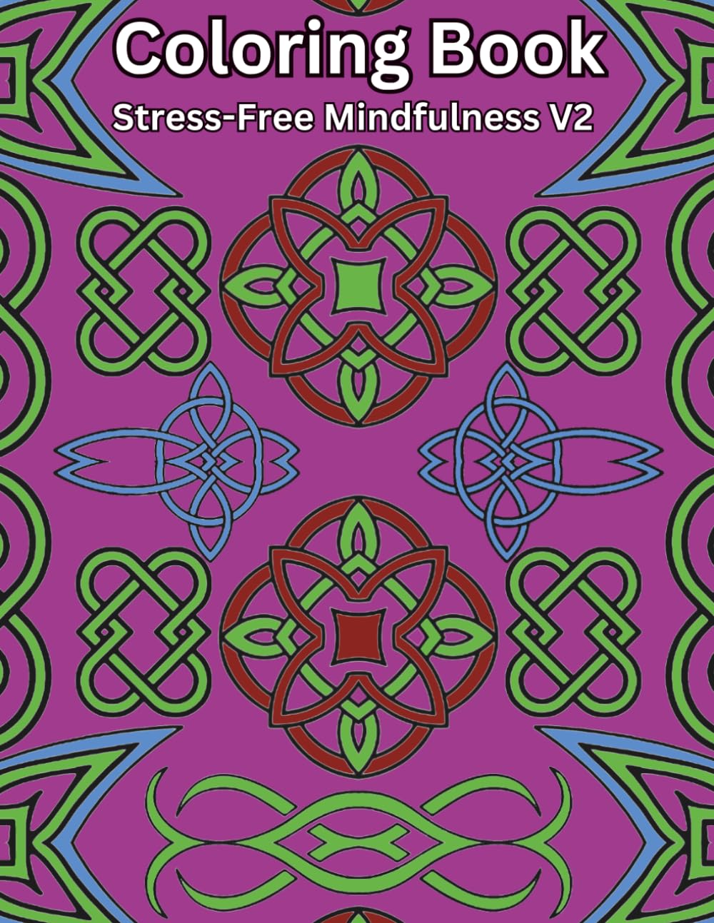 Stress‑Free Mindfulness Coloring Book – Mandala & Celtic Patterns for Relaxation, Stress Relief & Creative Art Therapy – Adult Mindfulness Coloring Book