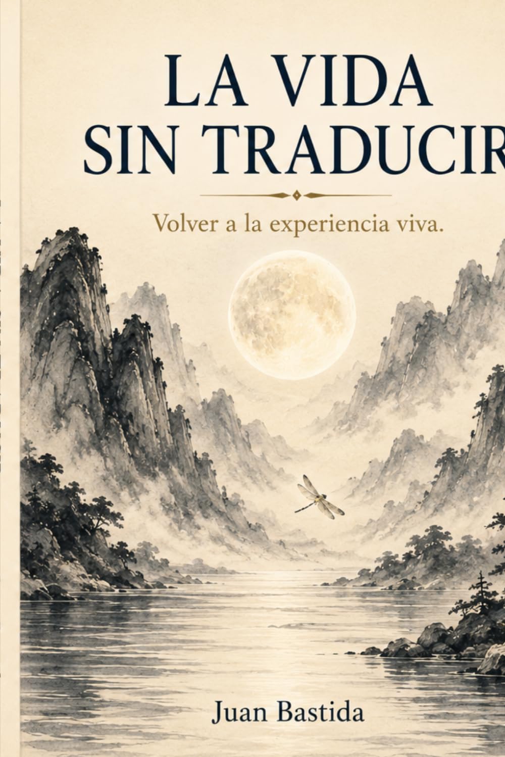 LA VIDA SIN TRADUCIR: Volver a la experiencia viva