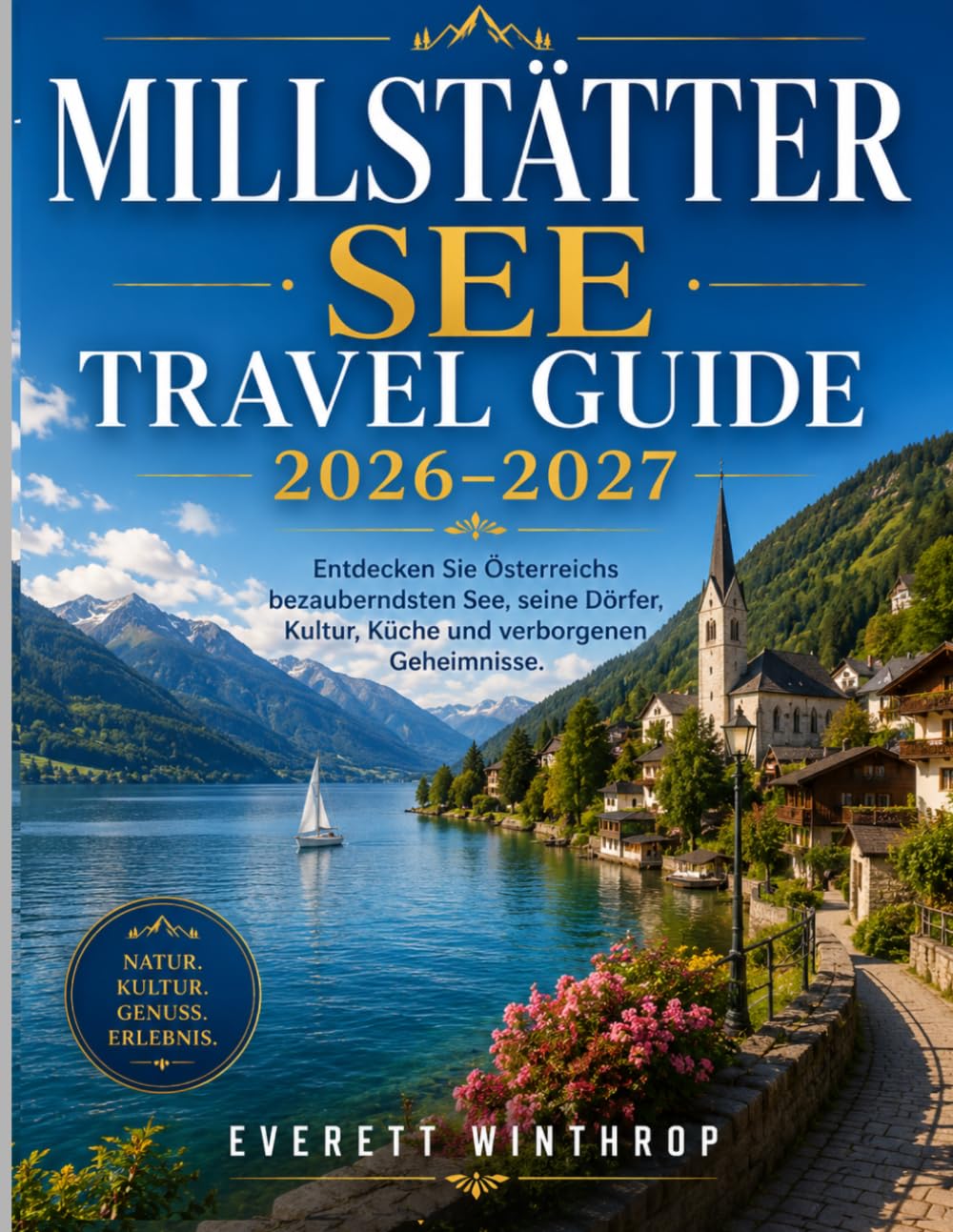 Millstätter See Travel Guide 2026–2027: Entdecken Sie Österreichs bezauberndsten See, seine Dörfer, Kultur, Küche und verborgenen Geheimnisse