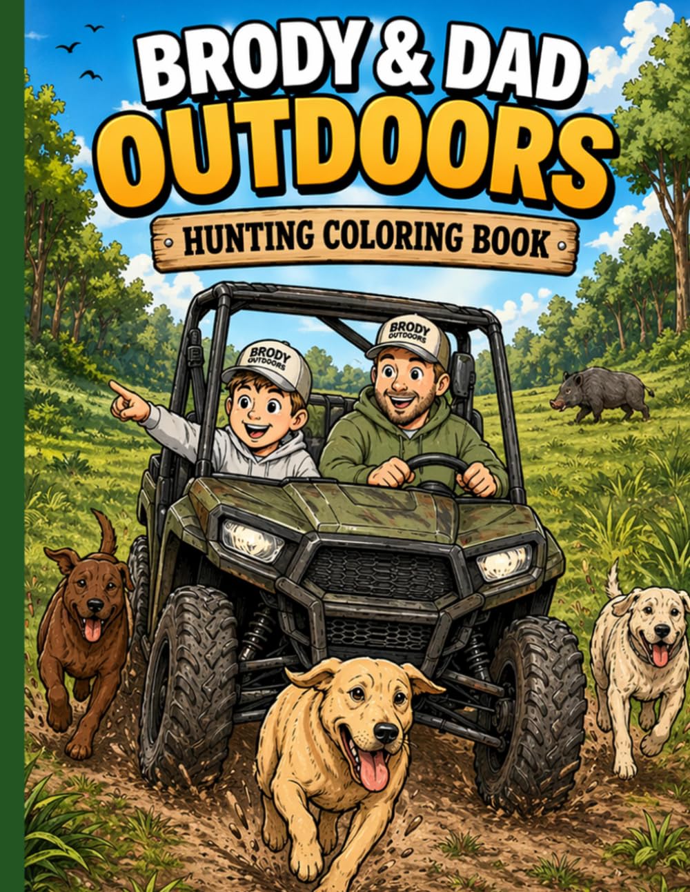 Brody & Dad Outdoors: Hunting Coloring Book: Hunting, Dogs, Trucks & Outdoor Adventures for Kids