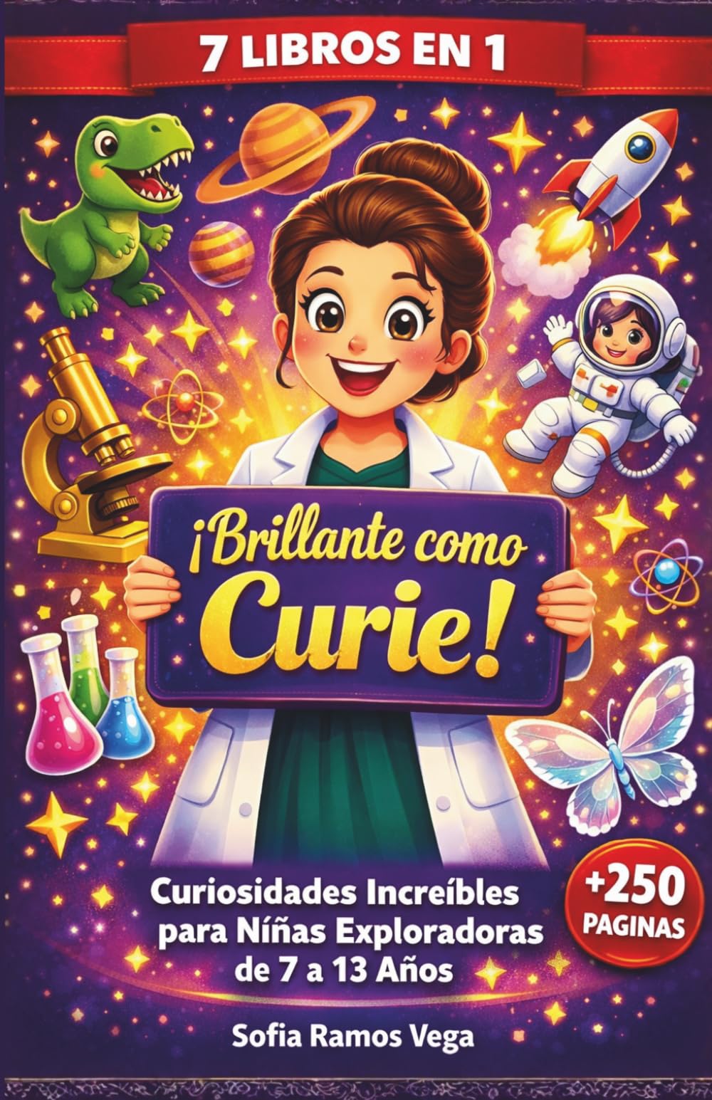 ¡Brillante como Curie! – 7 Libros en 1: Curiosidades Increíbles para Niñas Exploradoras de 7 a 13 Años: Libro Educativo con Datos Curiosos, Hechos ... Espacio y Mujeres que Cambiaron el Mundo