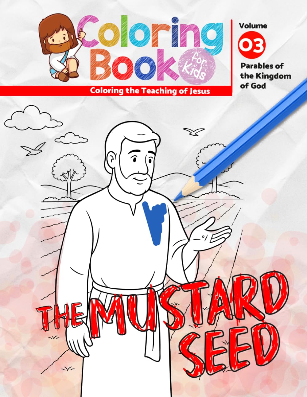 The Mustard Seed: Parables of the Kingdom of God (Coloring the Teachings of Jesus: Parables for the Heart)