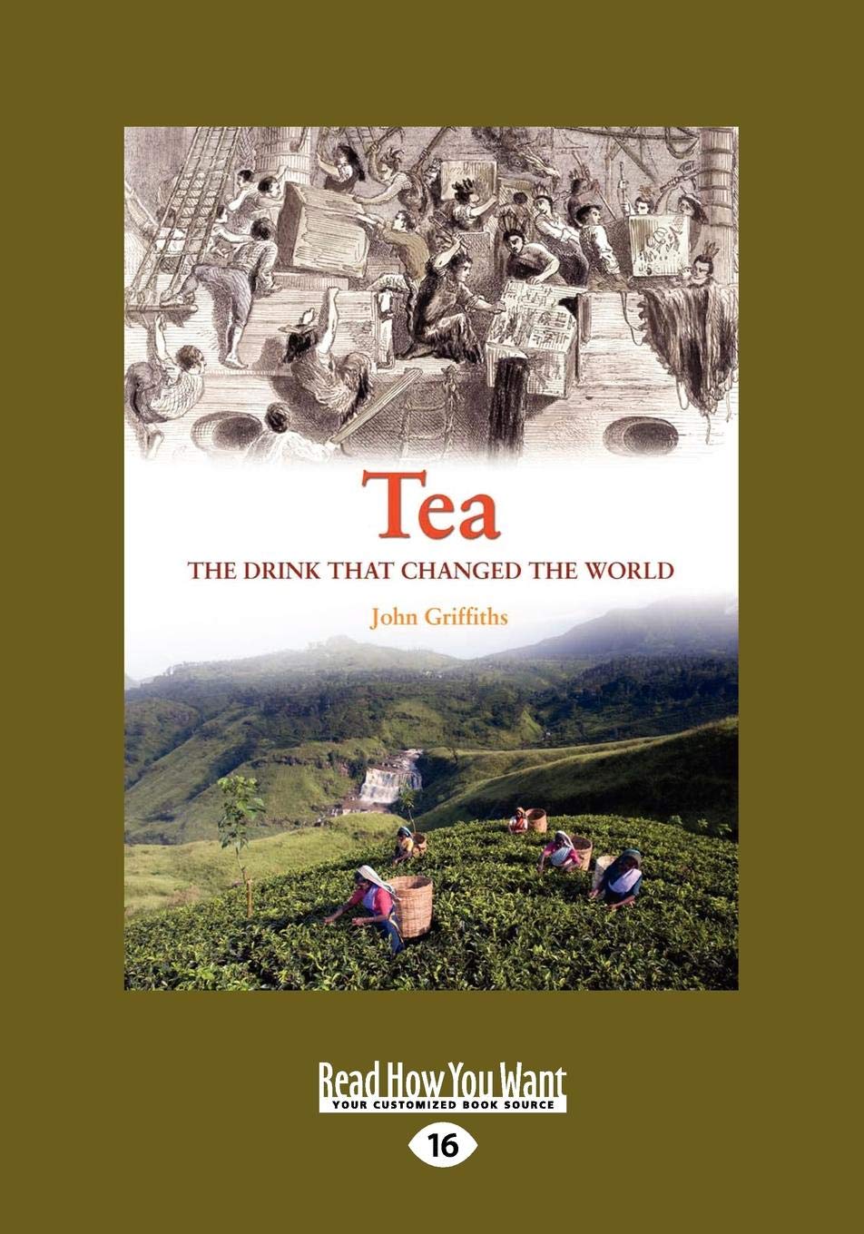 Tea: A History of The Drink that changed the World: The Drink that Changed the World