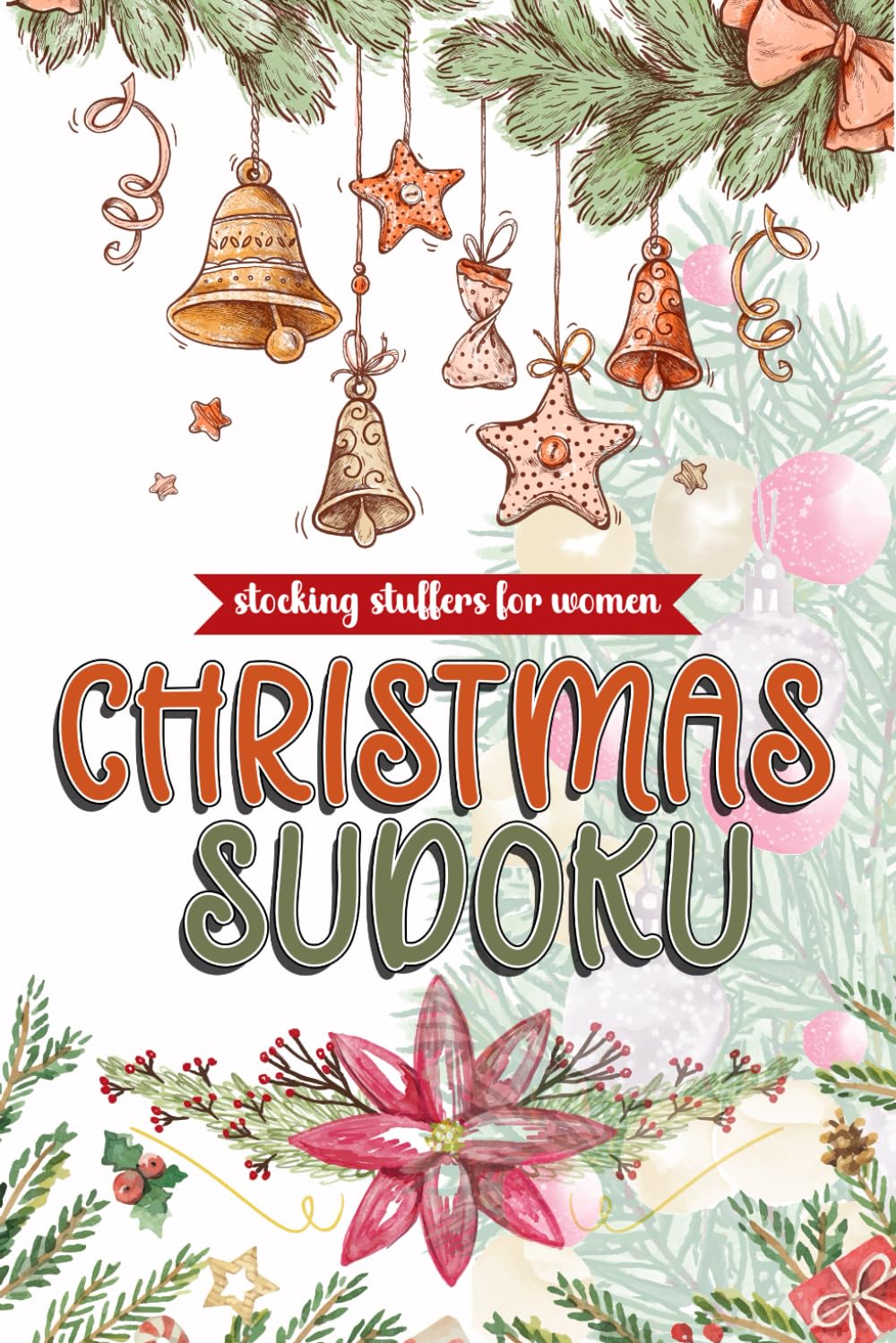 Stocking Stuffers For Women: Christmas Sudoku: 200 Fun and Relaxing Holiday Sudoku Puzzle Book for Adults, Christmas Activity Book for Women