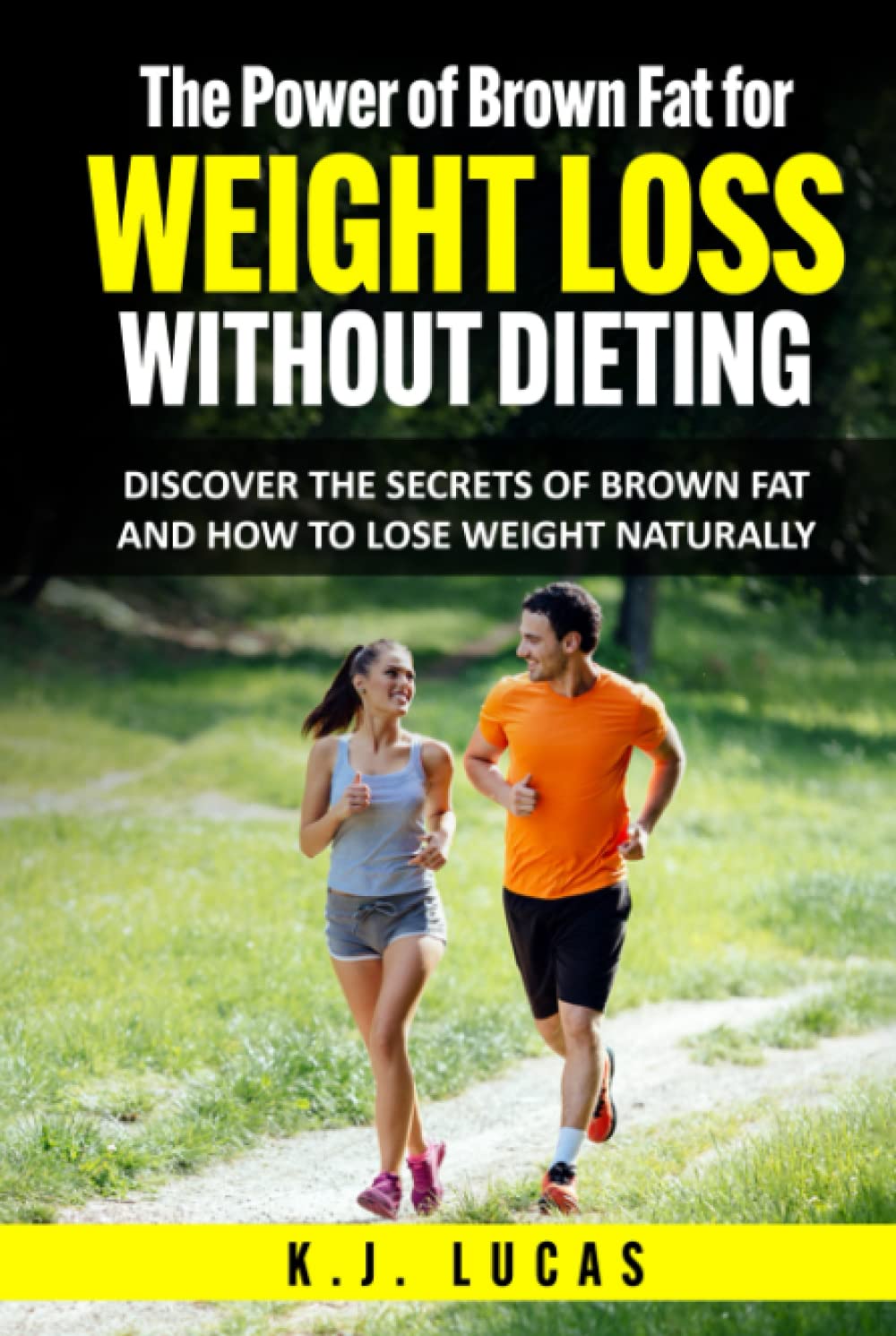 The Power of Brown Fat for Weight Loss Without Dieting: Discover the Secrets of Brown Fat and How to Lose Weight Naturally