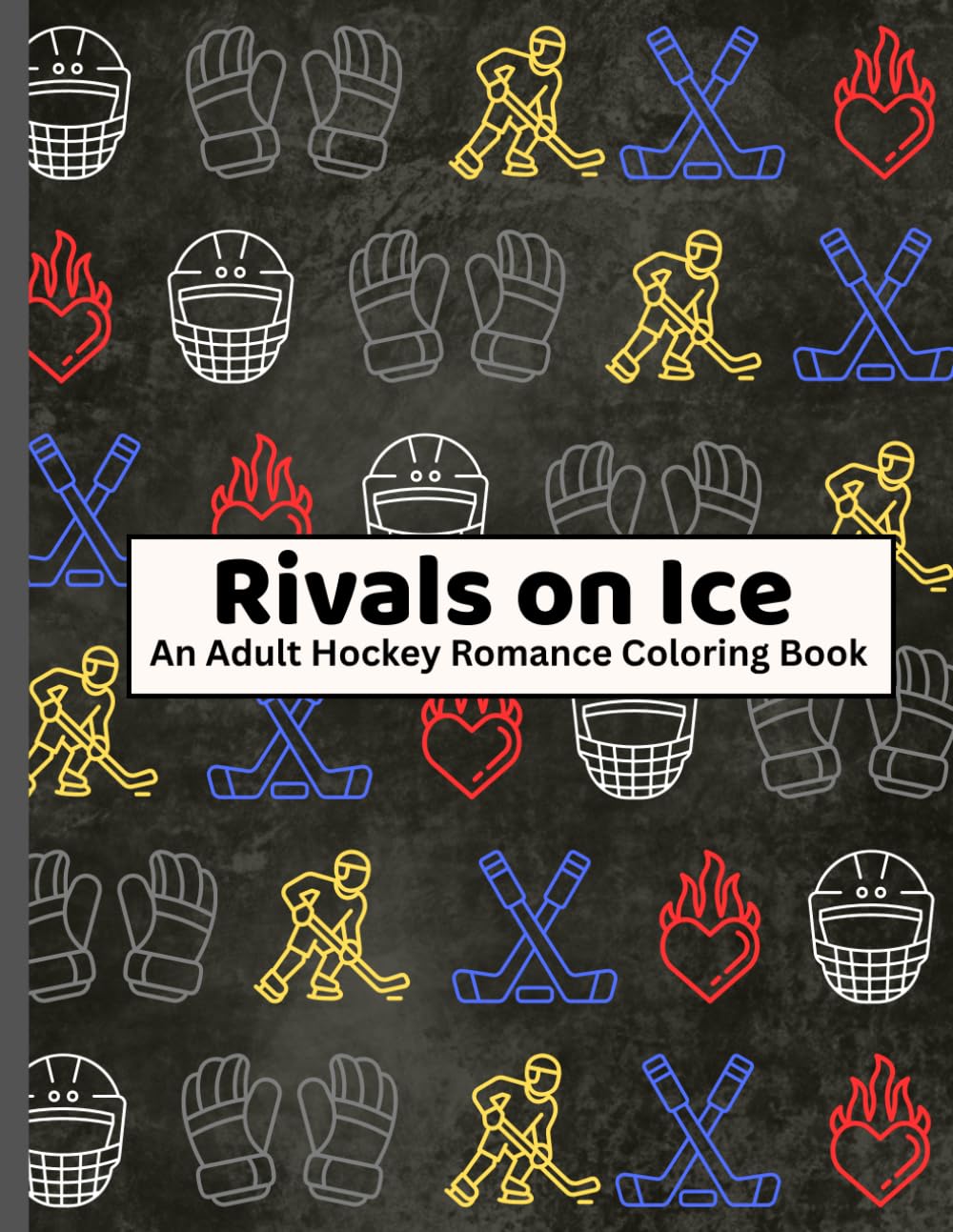 Rivals on Ice: An Adult Hockey Romance Coloring Book