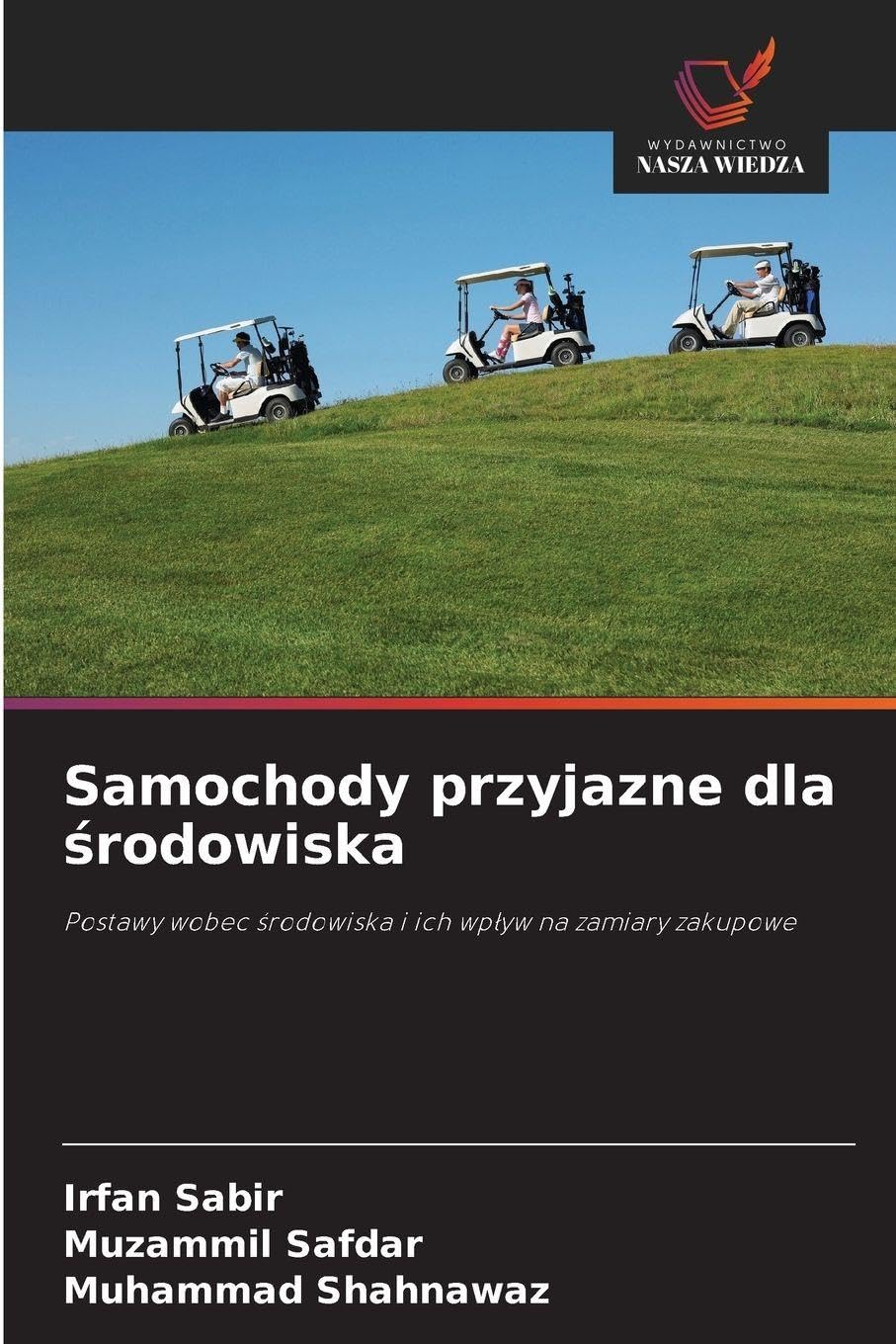 Samochody przyjazne dla ¿rodowiska: Postawy wobec ¿rodowiska i ich wp¿yw na zamiary zakupowe
