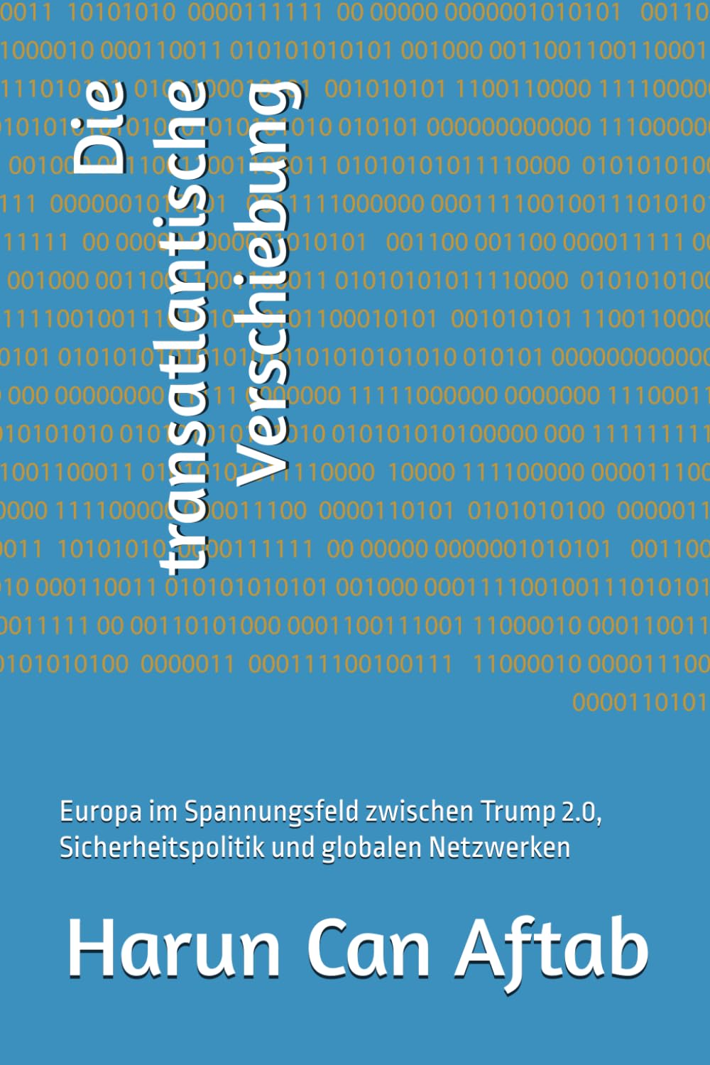 Die transatlantische Verschiebung: Europa im Spannungsfeld zwischen Trump 2.0, Sicherheitspolitik und globalen Netzwerken