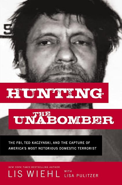 Portada de Hunting the Unabomber: The FBI, Ted Kaczynski, and the Capture of America’s Most Notorious Domestic Terrorist