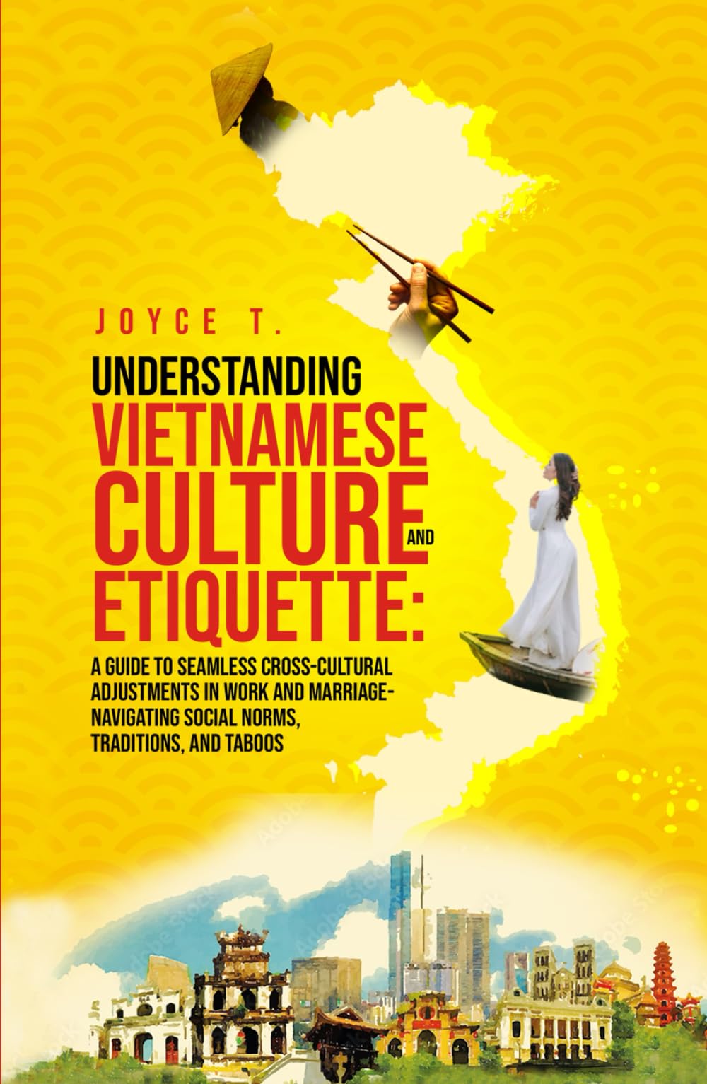Understanding Vietnamese Culture and Etiquette: A Guide to Seamless Cross-Cultural Adjustments in Work and Marriage- Navigating Social Norms, Traditions, and Taboos