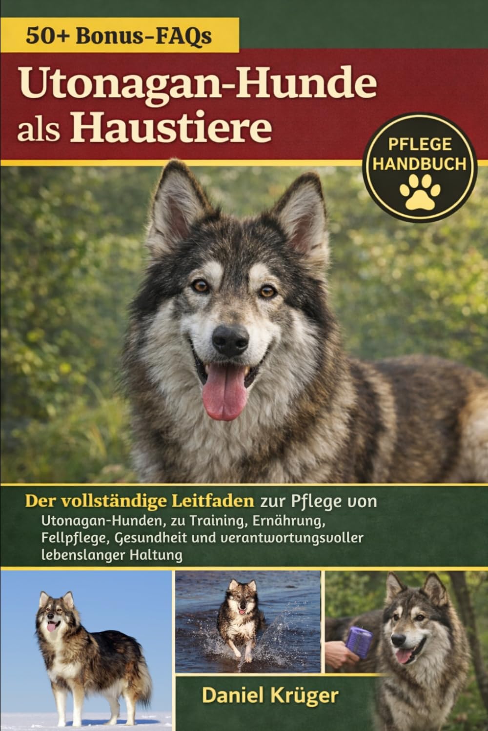 UTONAGAN-HUNDE ALS HAUSTIERE: Der vollständige Leitfaden zur Pflege von Utonagan-Hunden, zu Training, Ernährung, Fellpflege, Gesundheit und verantwortungsvoller lebenslanger Haltung