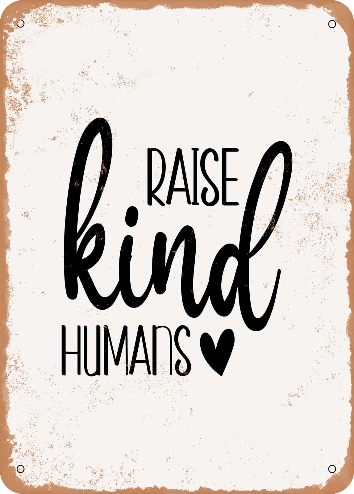 Metal Sign - Raise Kind Humans - Vintage Look home decor