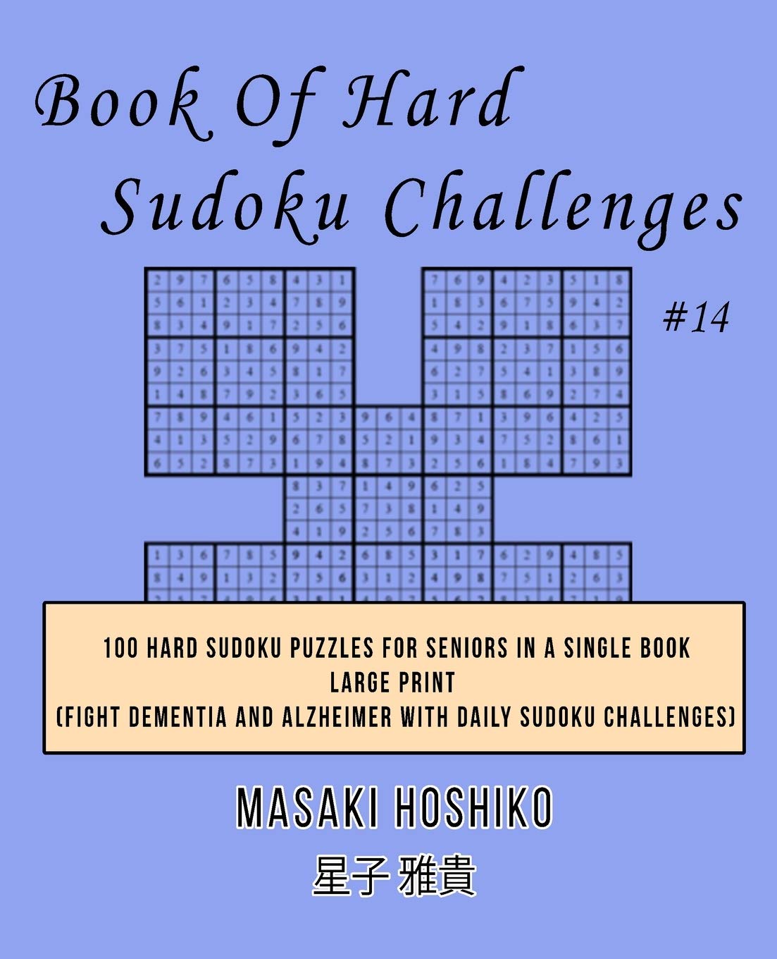 Book Of Hard Sudoku Challenges #14: 100 Hard Sudoku Puzzles For Seniors In A Single Book--Large Print (Fight Dementia And Alzheimer With Daily Sudoku Challenges)