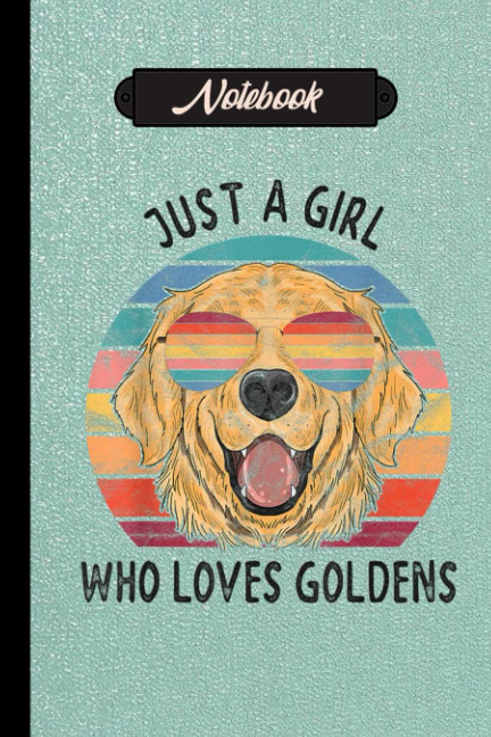Girl Who Loves Golden Retrievers Notebook: Cute fun golden retriever themed notebook: ideal gift for golden retriever lovers of all kinds: 120 page college ruled notebook