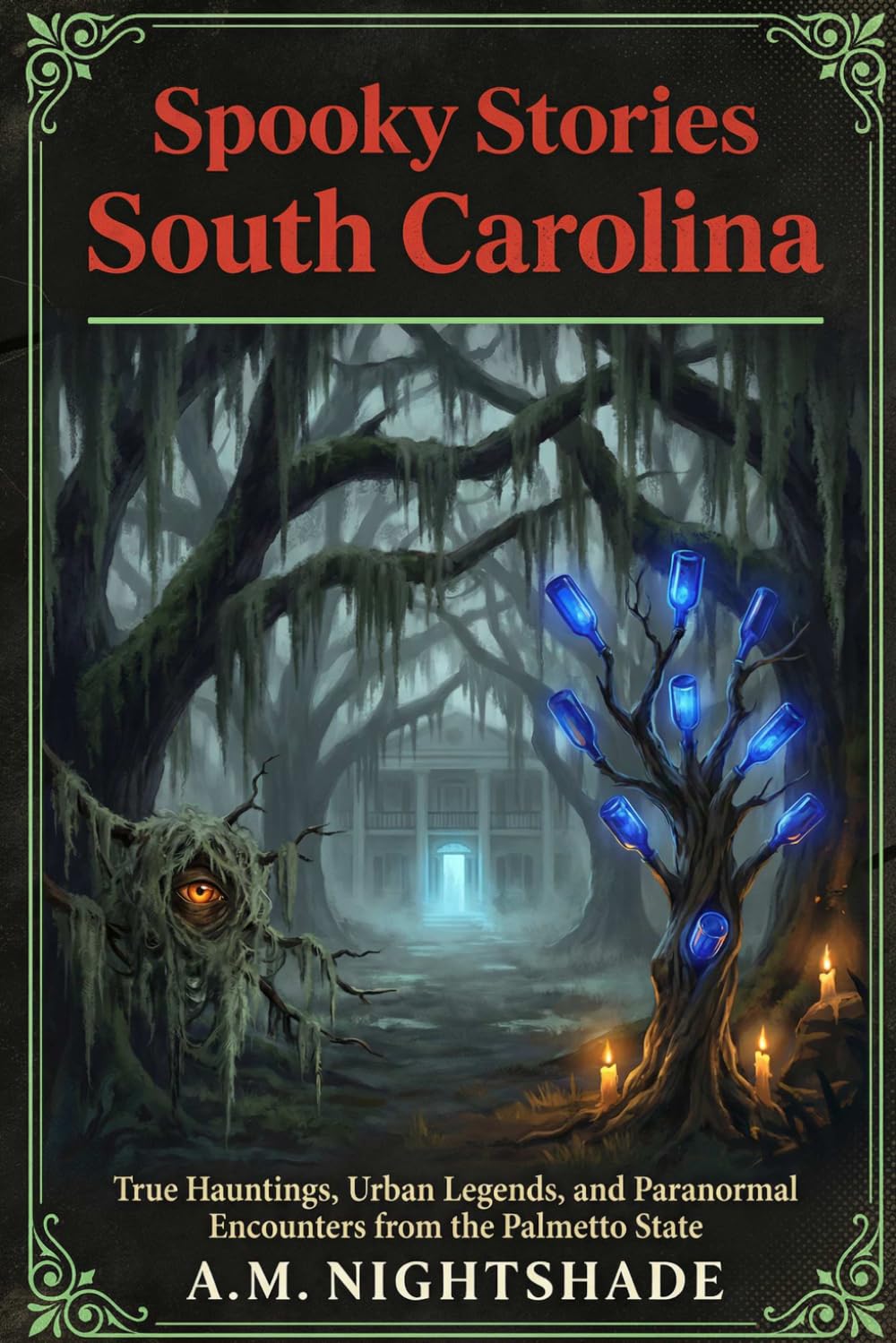 South Carolina: True Hauntings, Urban Legends, and Paranormal Encounters from the Palmetto State (Spooky Stories: America's Haunted States)