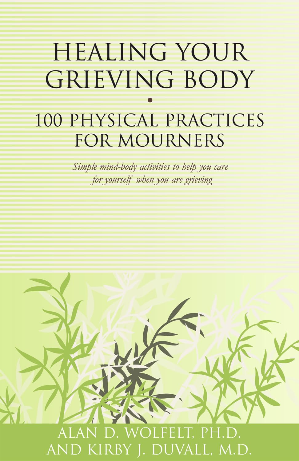 Healing Your Grieving Body: 100 Physical Practices for Mourners (Healing Your Grieving Heart series)