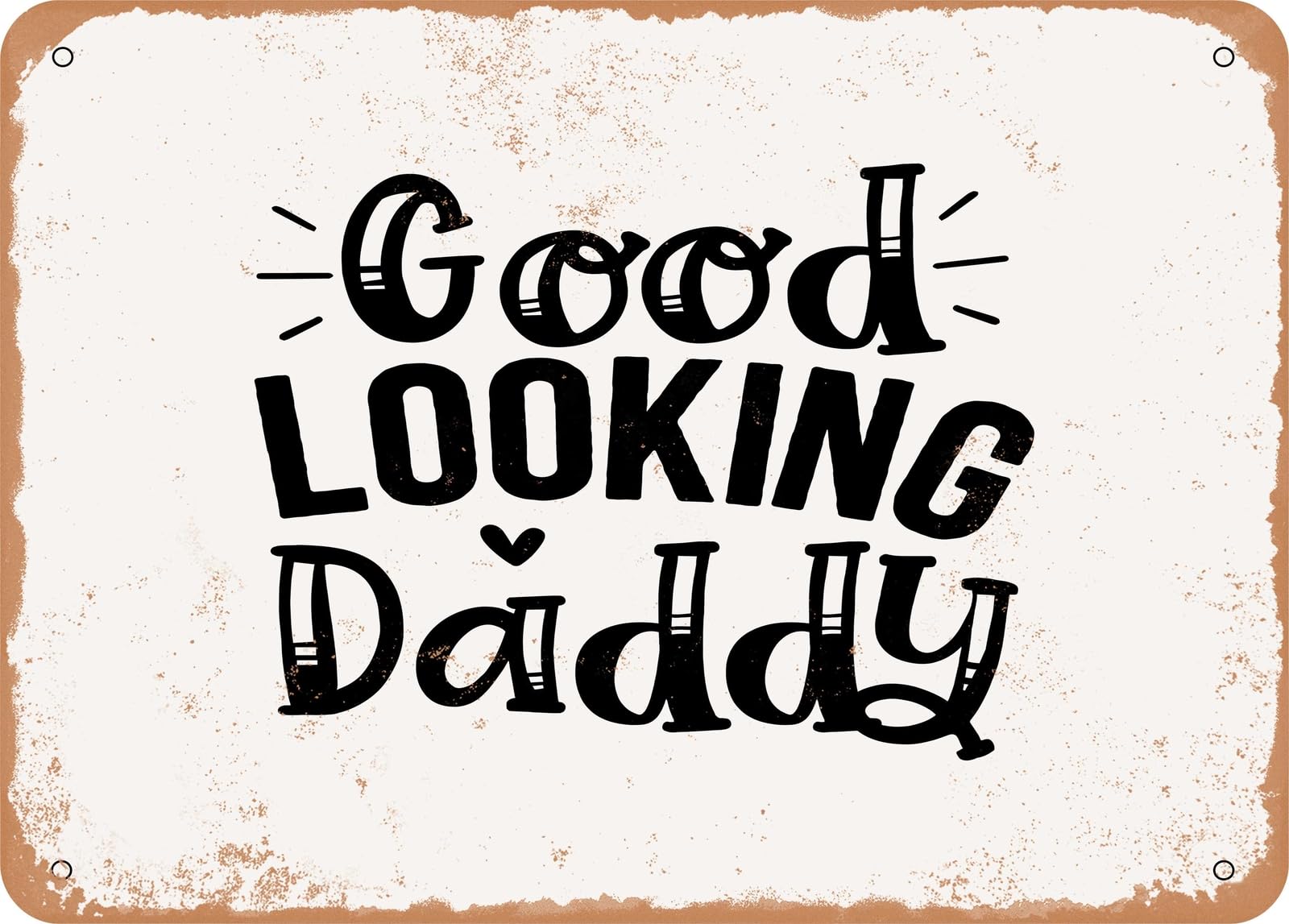 Metal Sign - Good Looking Daddy - Vintage Look Sign home decor