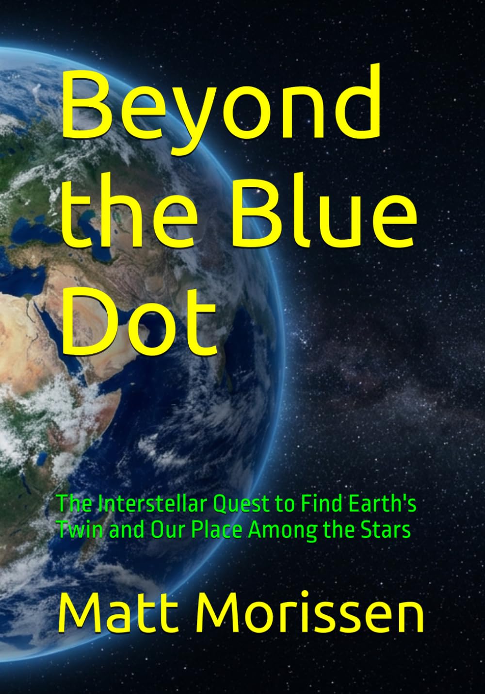 Beyond the Blue Dot: The Interstellar Quest to Find Earth's Twin and Our Place Among the Stars