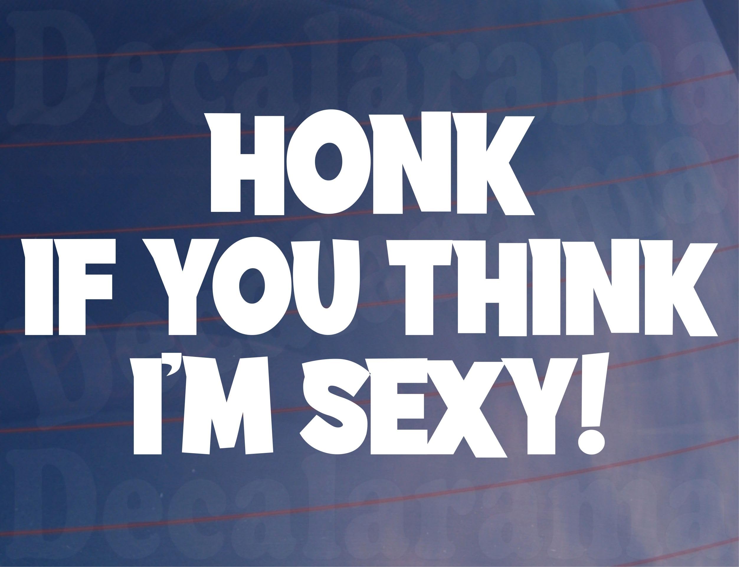 Decalarama White Car Sticker Honk If You Think I'm Sexy Novelty Girly Funny Van Window Bumper Boot Door Decal Gift Present