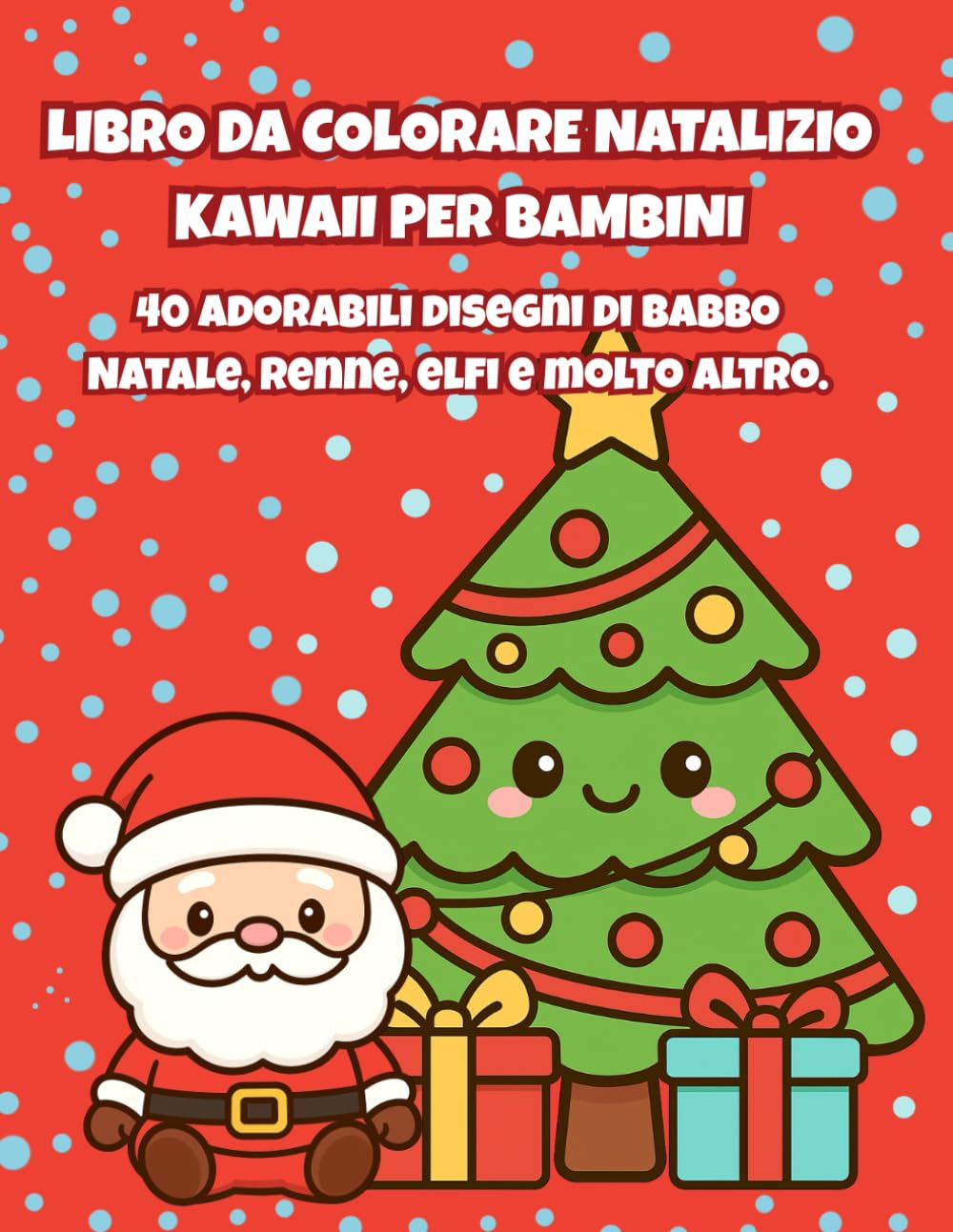 Natale Kawaii – Libro da Colorare per Bambini: 40 disegni adorabili di Babbo Natale, renne, elfi e tante altre sorprese festive