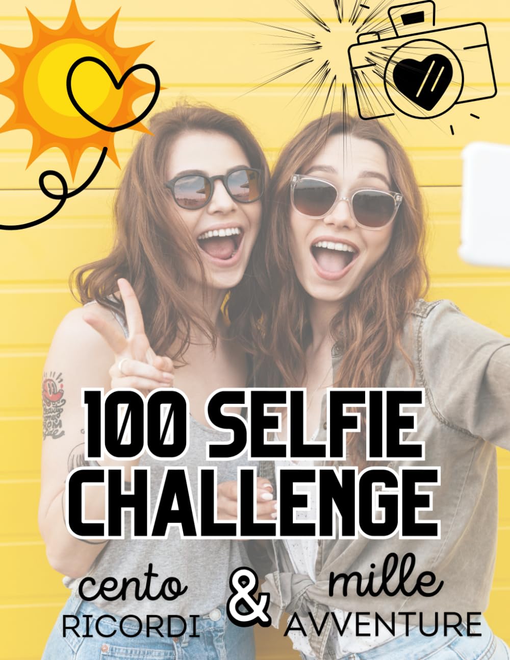 100 SELFIE CHALLENGE: 100 RICORDI & MILLE AVVENTURE (Italian Edition)