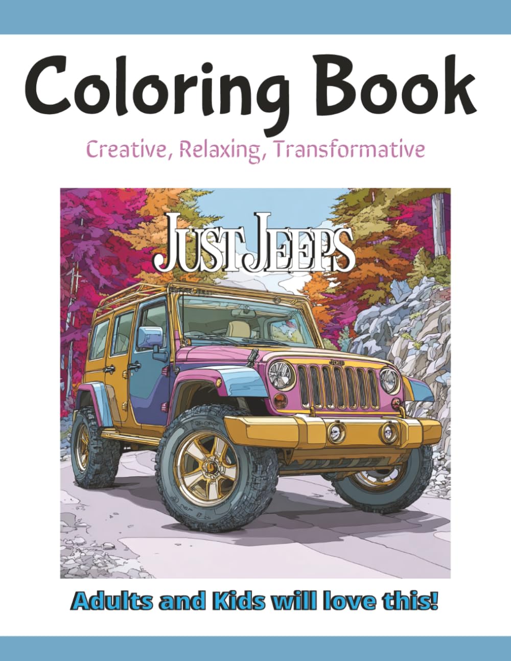 Just Jeeps: Coloring Book for Kids and Adults, Outdoor Activities, Motor Vehicles