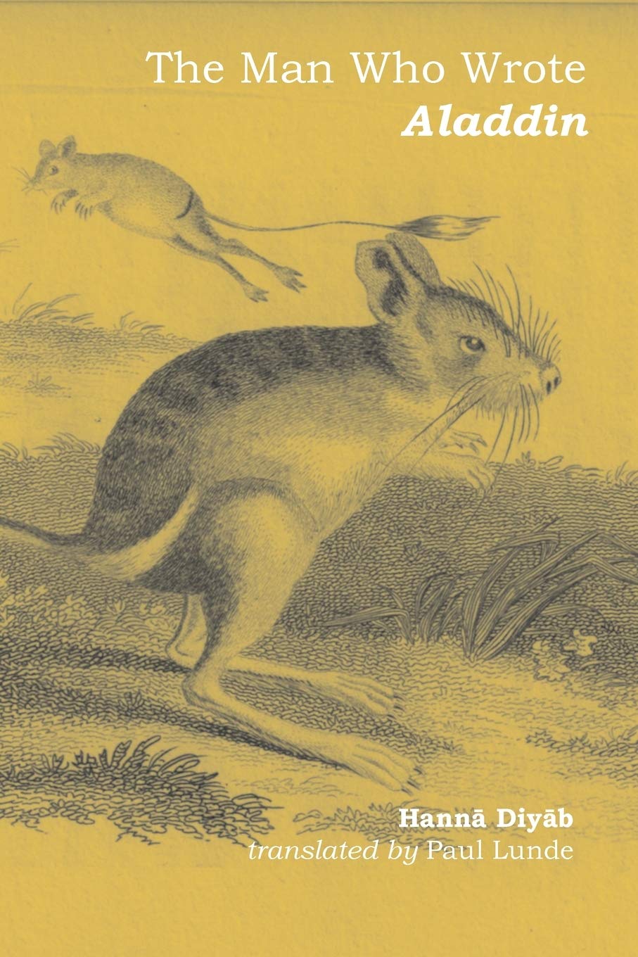 The Man Who Wrote Aladdin: The Life and Times of Hanna Diyab (Travellers in the Wider Levant)