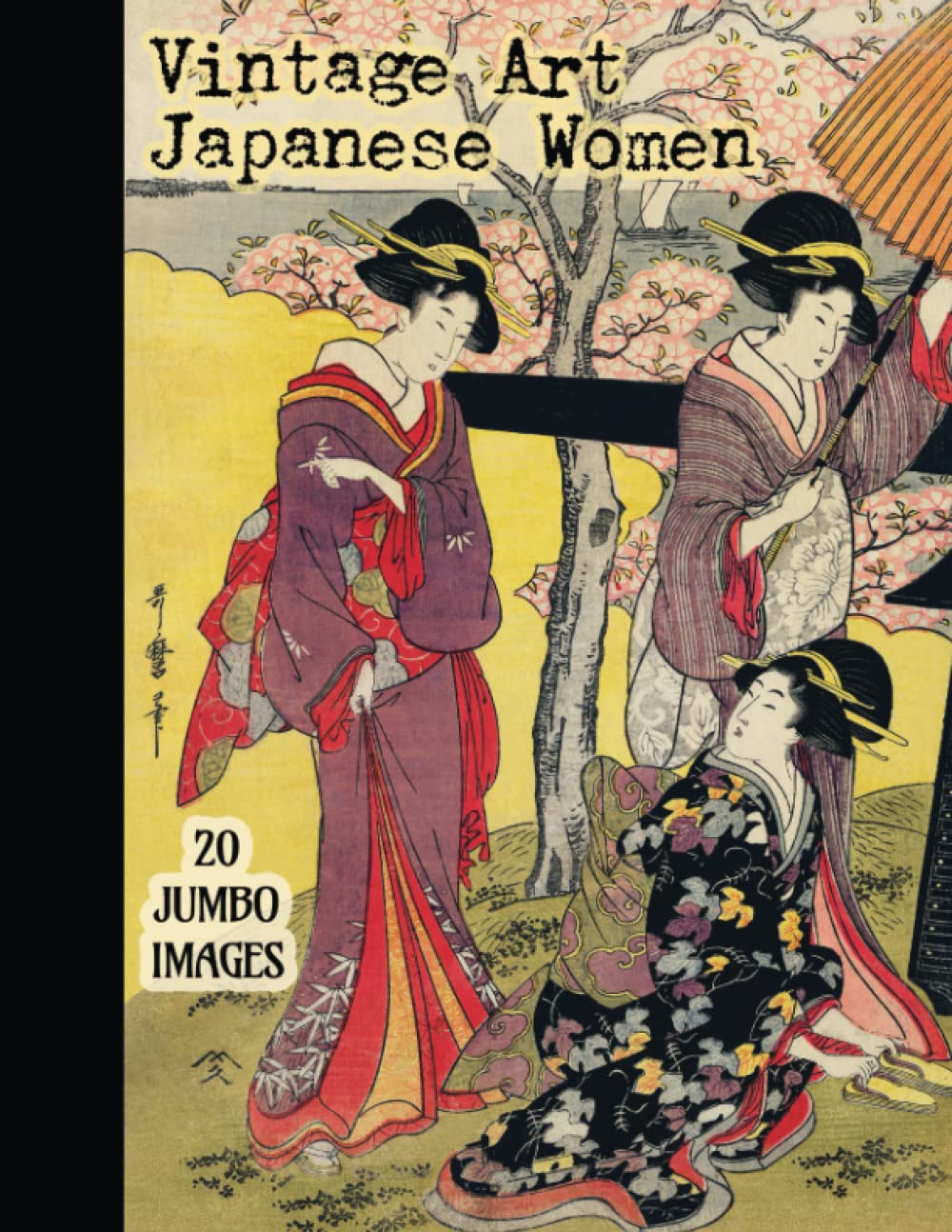 Vintage Art Japanese Women: 20 Jumbo Images For Scrapbooking, Decoupage, Arts & Crafts (Jumbo Vintage Ephemera)