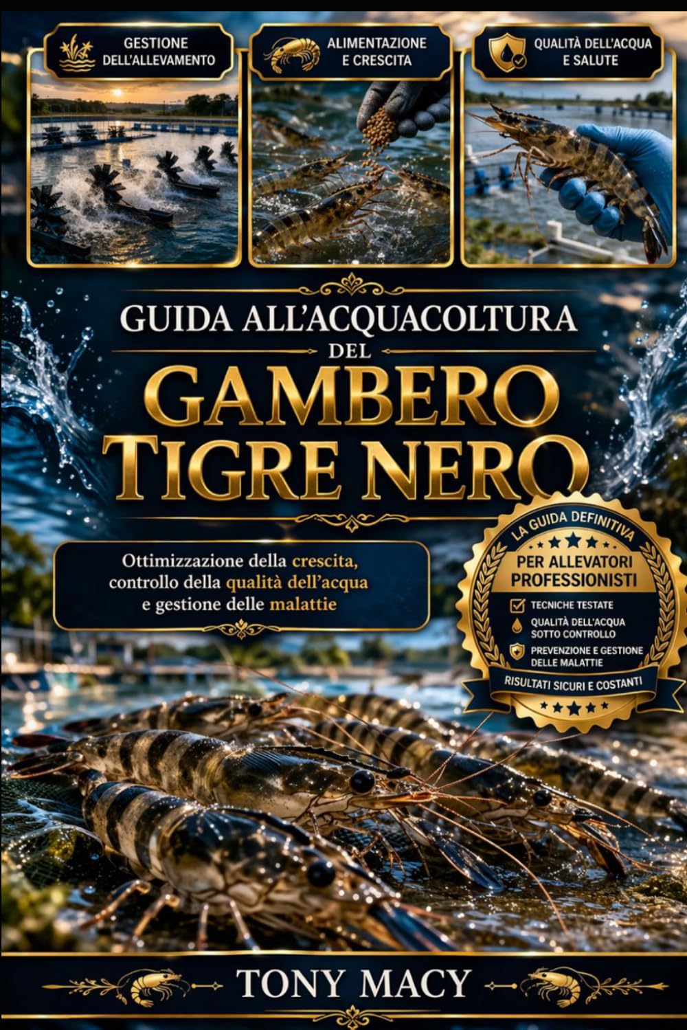 GUIDA ALL’ACQUACOLTURA DEL GAMBERO TIGRE NERO: Ottimizzazione della crescita, controllo della qualità dell’acqua e gestione delle malattie