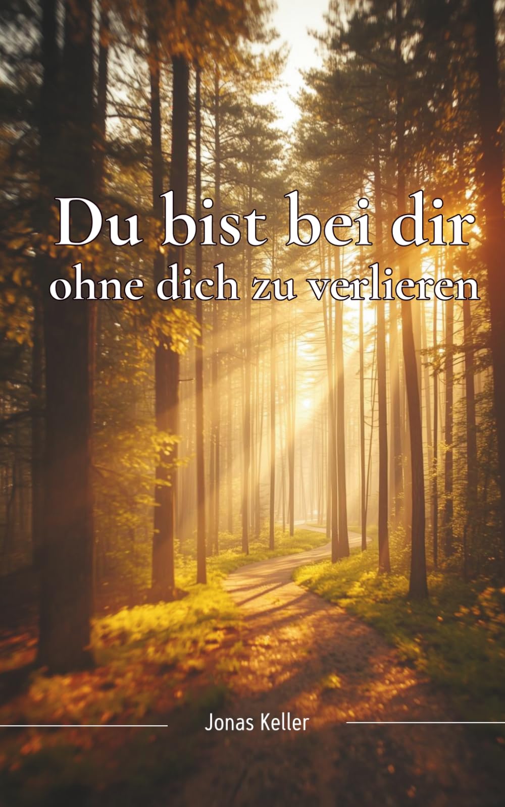 Du bist bei dir: ohne dich zu verlieren (innere Stabilität)