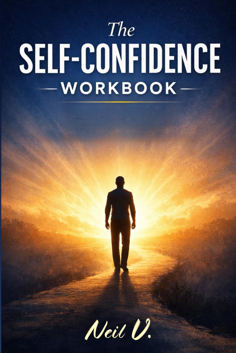 The Self Confidence Workbook: A 90 day Guide and Journal to overcome self doubt, build self trust, courage and real confidence