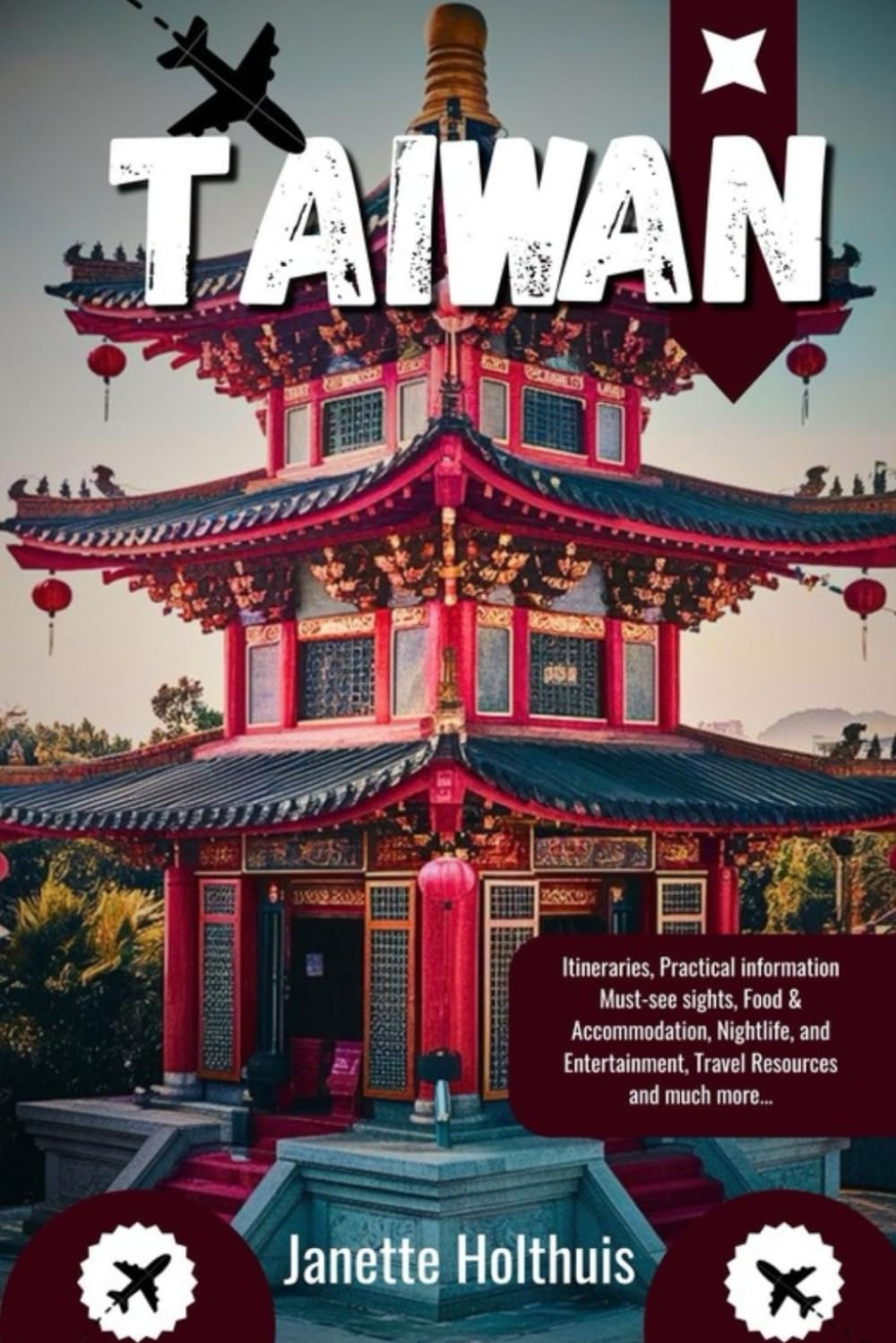 TAIWAN TRAVEL GUIDE 2025: Discover Top Attractions, Hidden Gems, Night Markets, Scenic Spots, Festivals, and Rich Culture
