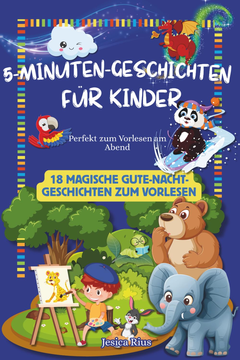 5-Minuten-Geschichten für Kinder: 18 magische Gute-Nacht-Geschichten zum Vorlesen
