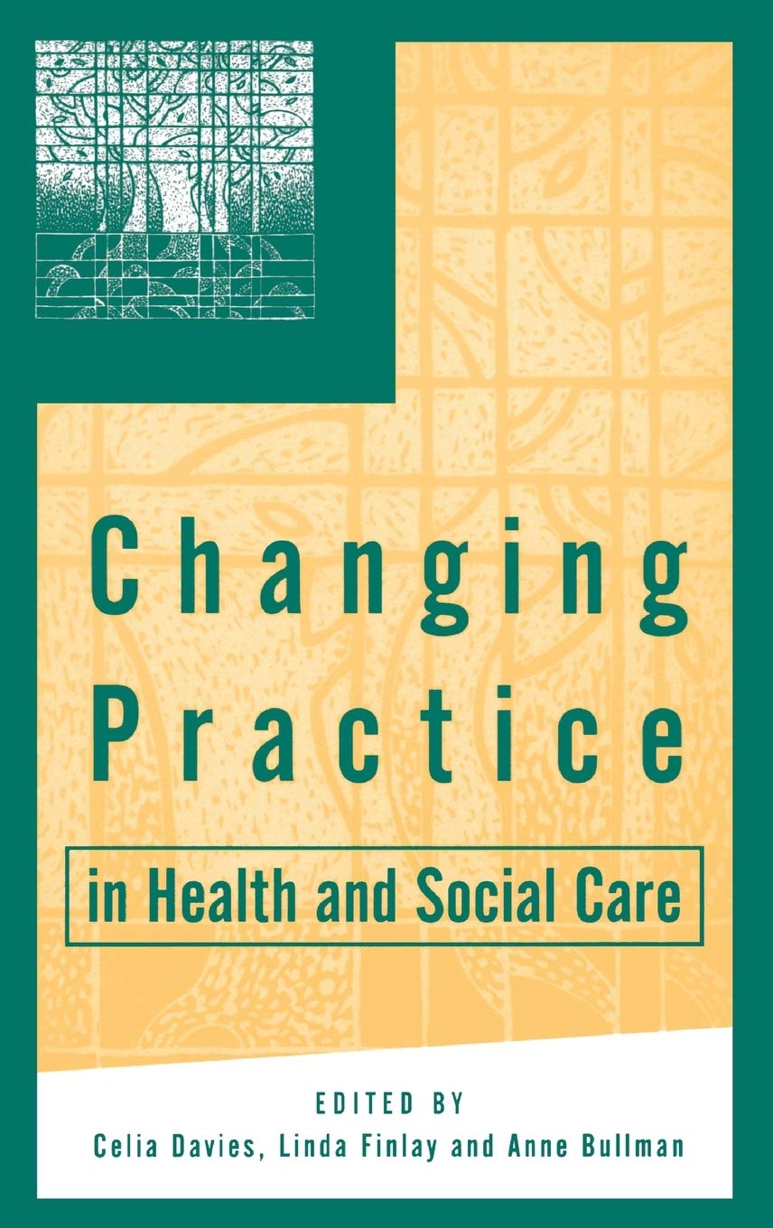 Changing Practice in Health and Social Care (Published in association with The Open University)