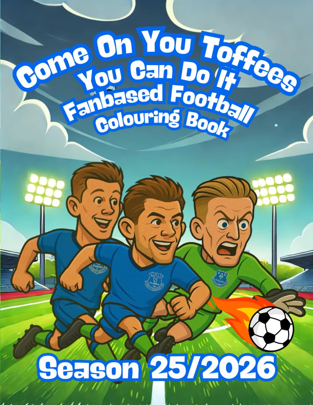 Come On You Toffees, You can Win It - Fanbase Football Colouring Book