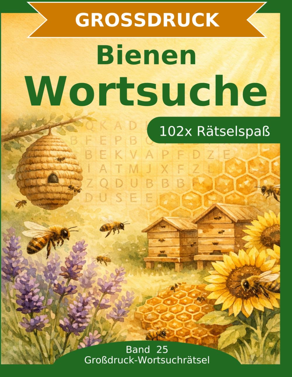 Bienen — Wortsuche in Großdruck: 102 Wortsuchrätsel mit extra großer Schrift | Gehirnjogging rund um Bienen | Geschenkidee für Oma & Opa
