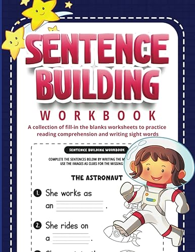 Sentence Building Workbook: A collection of fill-in the blanks worksheets to practice reading comprehension and writing sight words