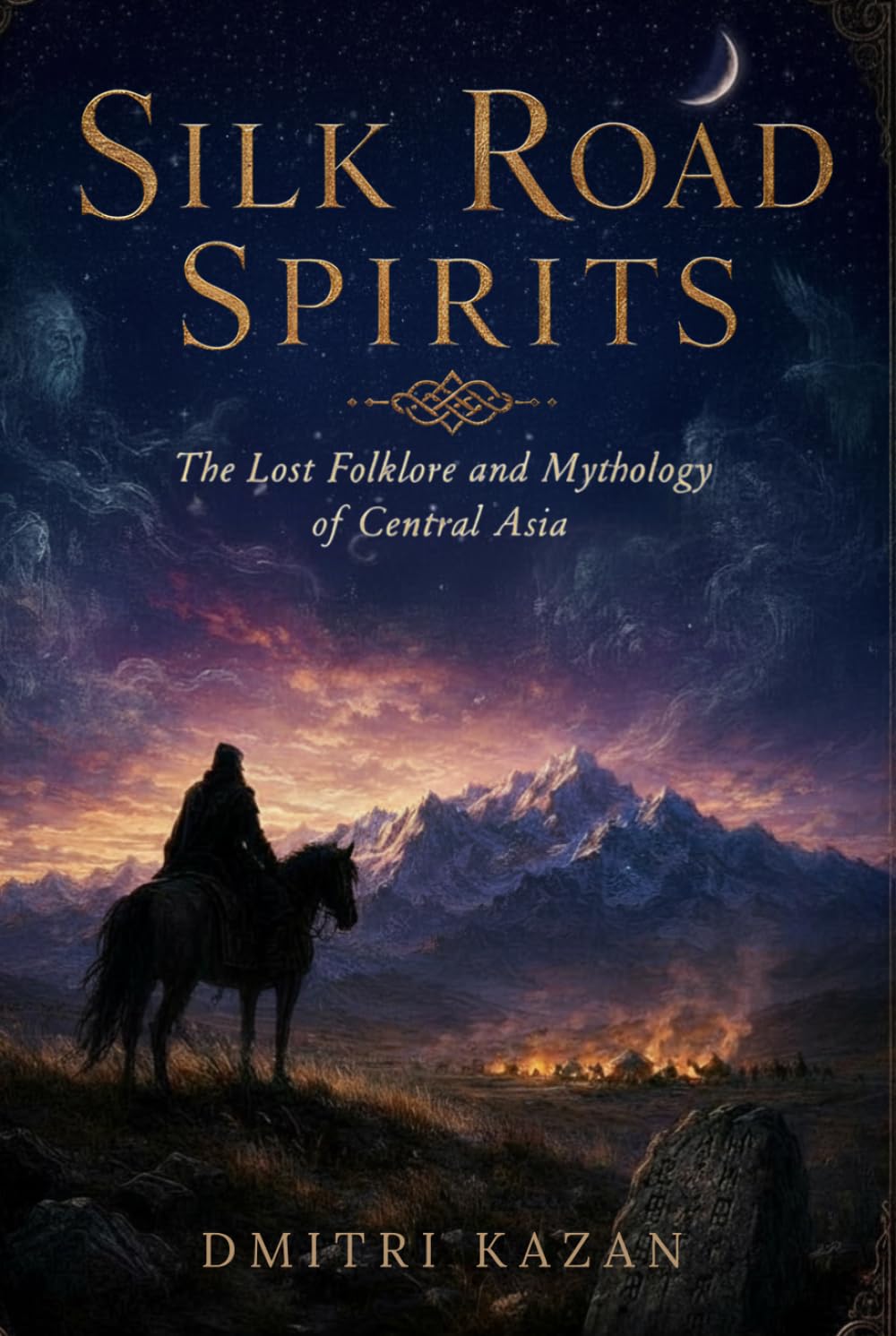 Silk Road Spirits: The Lost Folklore and Mythology of Central Asia