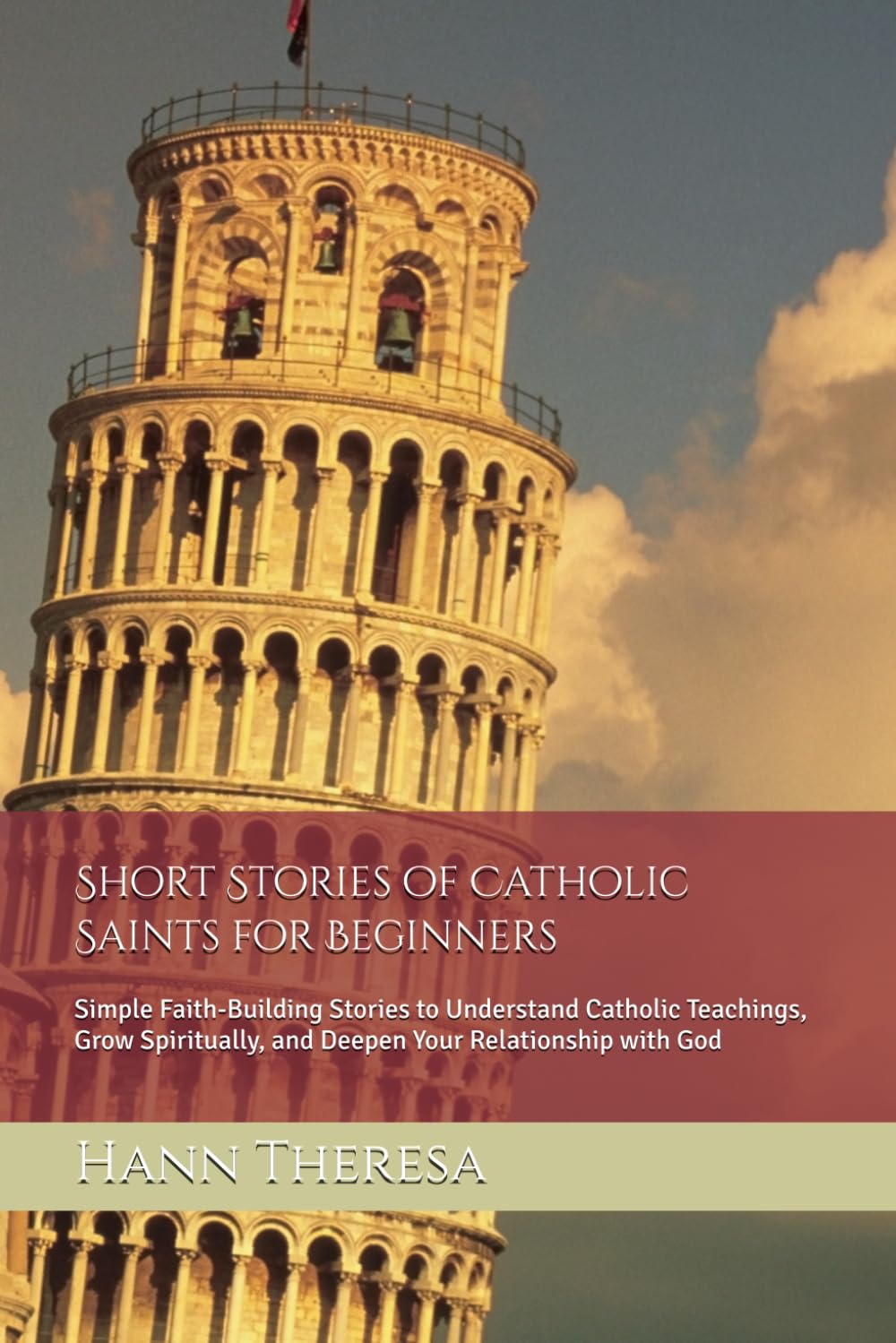 Short Stories of Catholic Saints for Beginners: Simple Faith-Building Stories to Understand Catholic Teachings, Grow Spiritually, and Deepen Your Relationship with God