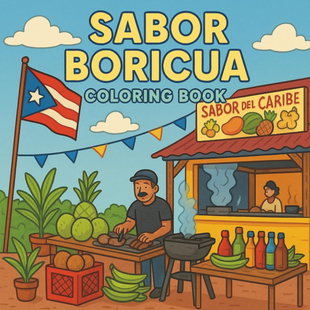 Sabor Boricua Coloring Book: A Taste of Puerto Rico Through Art – Celebrate Boricua Culture, Food, and Traditions with 30+ Relaxing Coloring Pages (Coloreando Cultura Coloring Books)