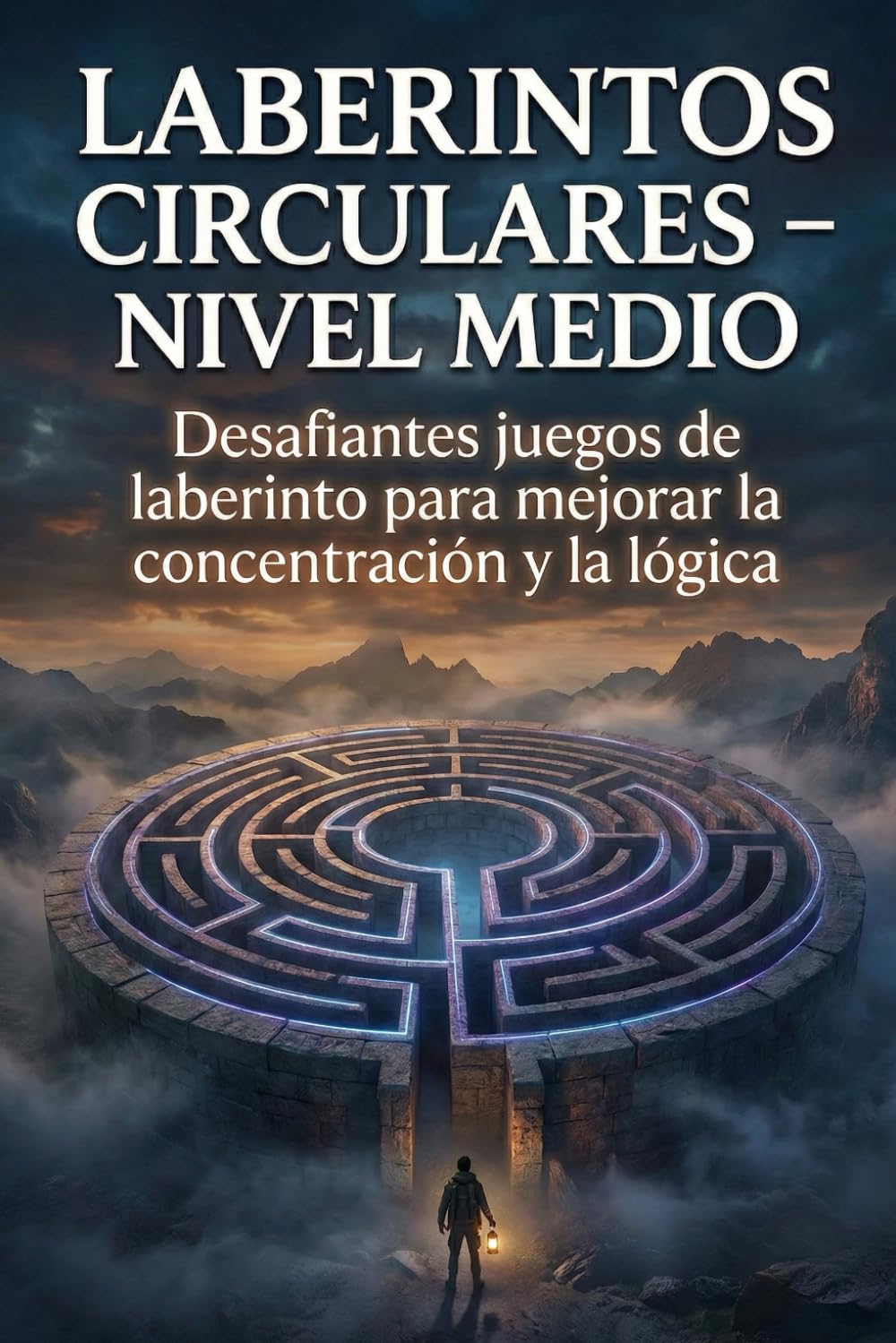 Laberintos Circulares – Nivel Medio: Desafiantes juegos de laberinto para mejorar la concentración y la lógica: 4 (Desafío Laberinto: La Serie Completa)