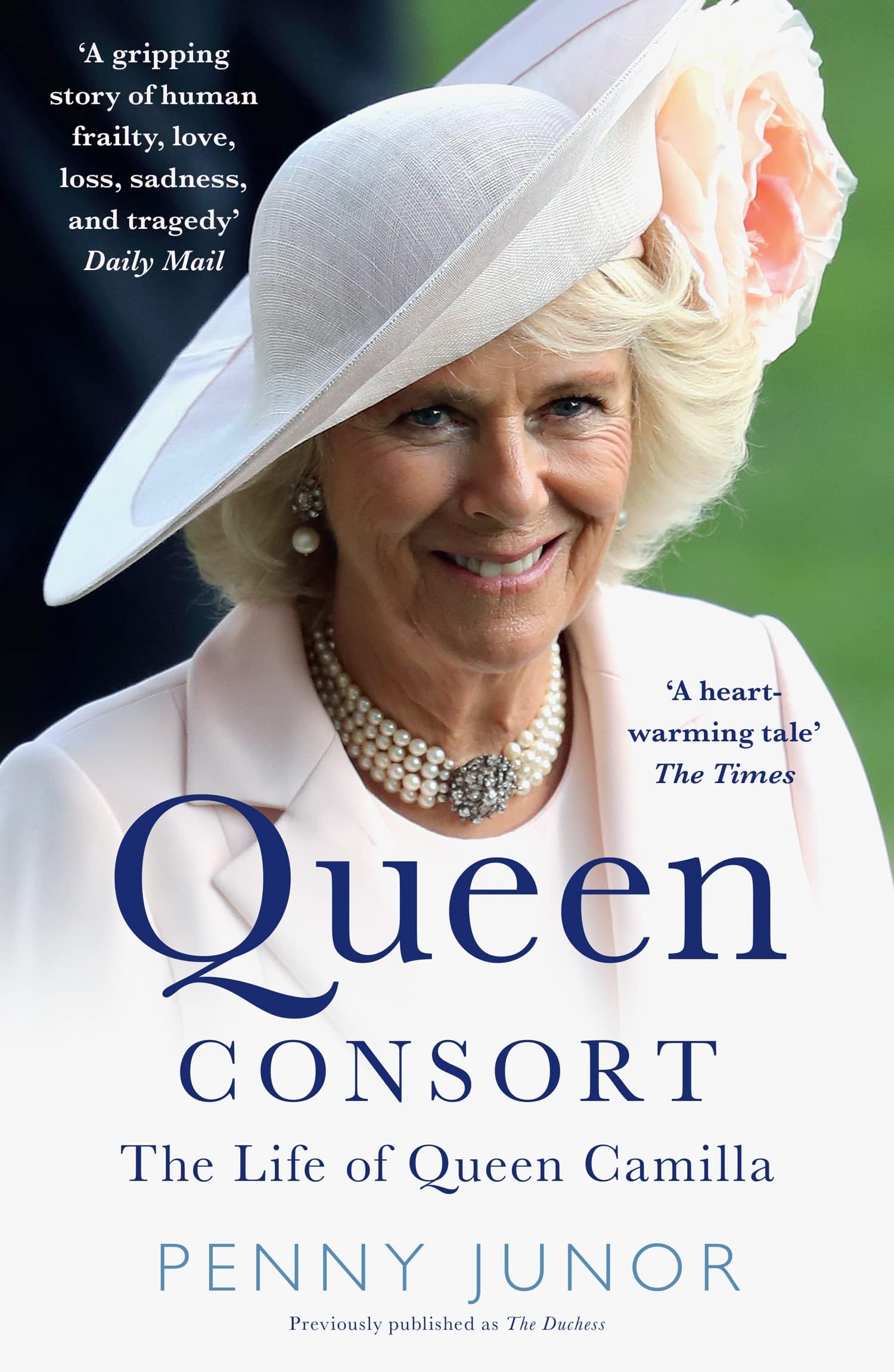 Queen Consort: The Sunday Times Top Ten Bestseller – the Biography of Queen Consort Camilla