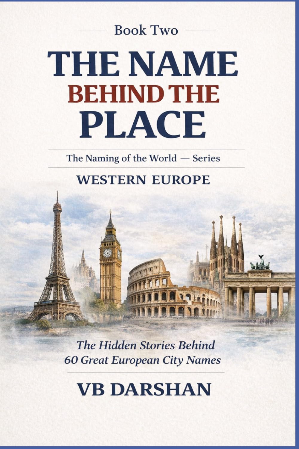 The Naming of the World: Western Europe: 2 (THE NAME BEHIND THE PLACE)