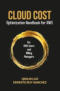 Cloud Cost Optimization Handbook for AWS: Collection of ideas and best practices for saving on cost in AWS