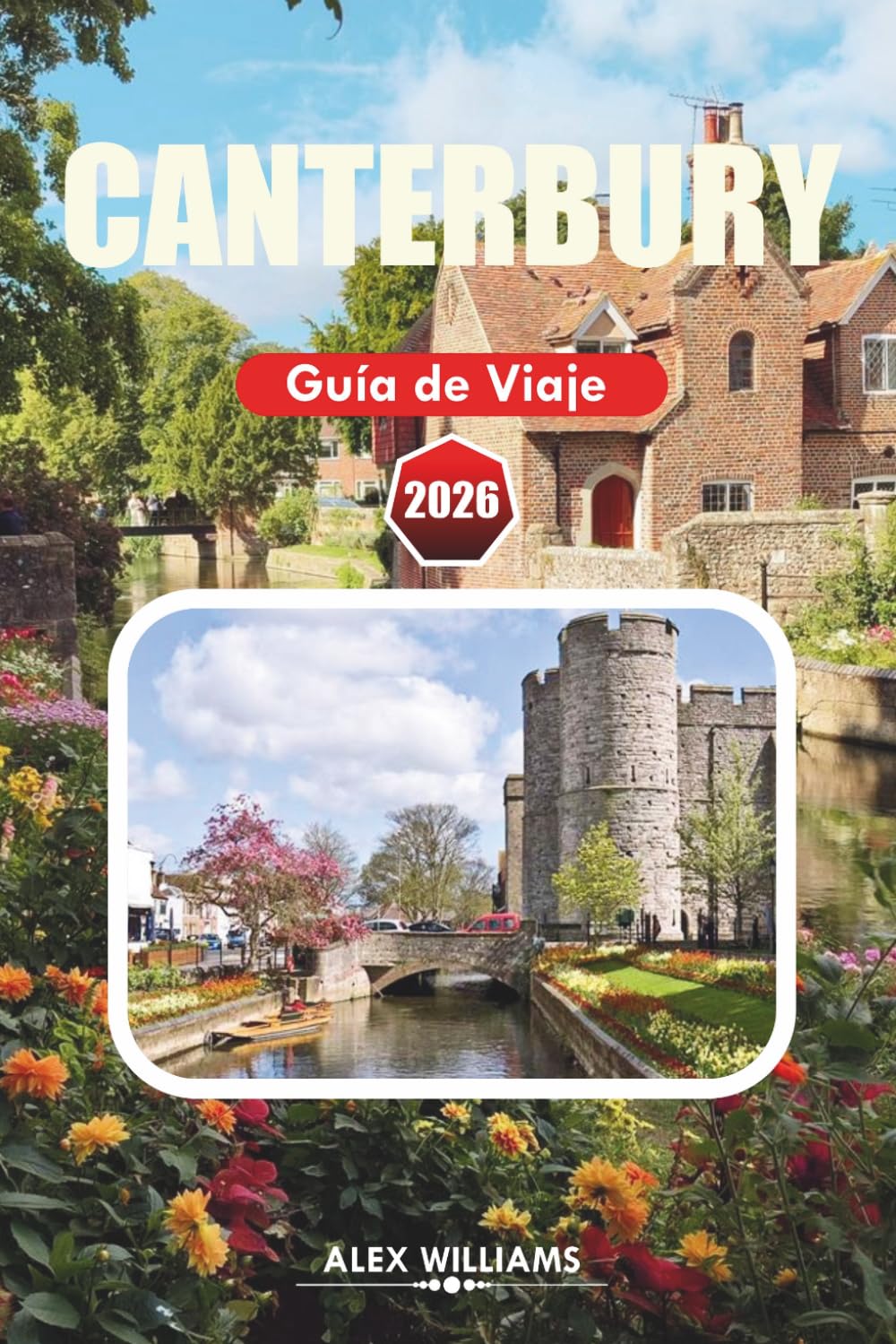 CANTERBURY GUÍA DE VIAJE 2026: Itinerario completo, principales atracciones, joyas ocultas, consejos locales, mapas y excursiones de un día para visitantes primerizos