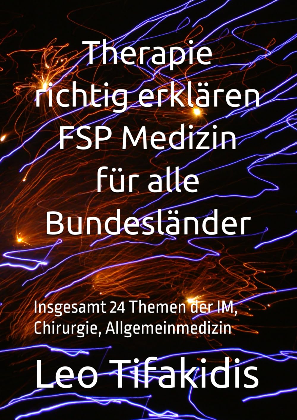 Therapie richtig erklären FSP Medizin für alle Bundesländer: Insgesamt 24 Themen der IM, Chirurgie, Allgemeinmedizin