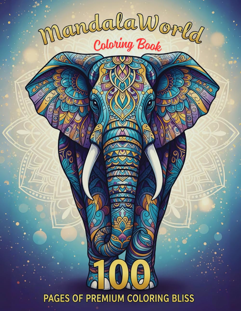 MandalaWorld: 100 Premium Coloring Pages of Animal Mandalas and Decorative Mandala Patterns for Relaxation and Creativity
