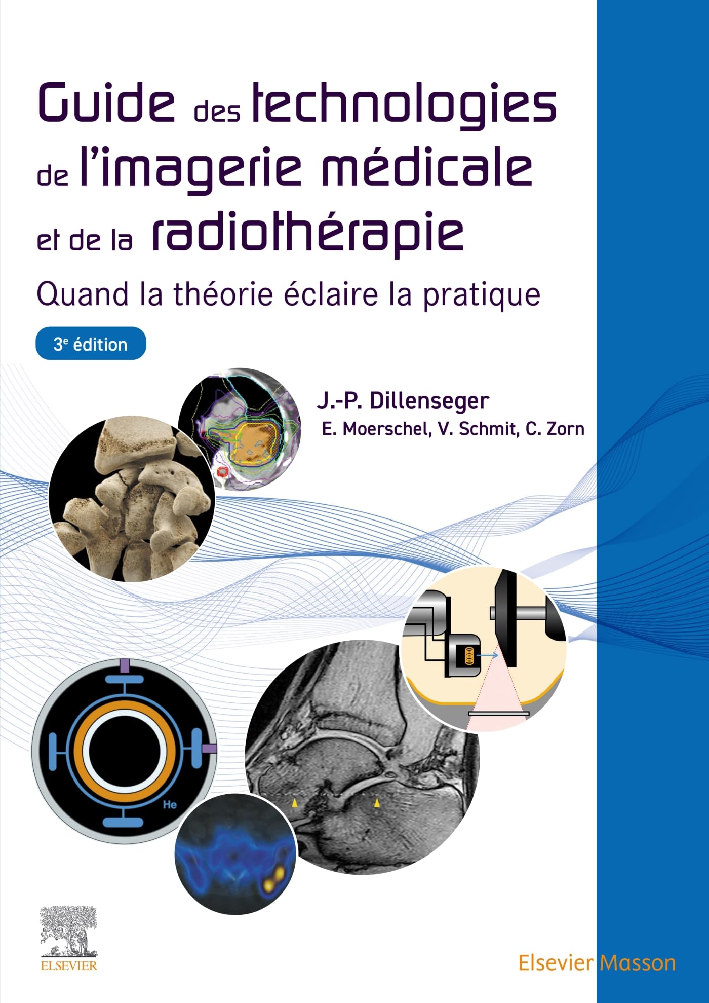 Guide des technologies de l'imagerie médicale et de la radiothérapie: Quand la théorie éclaire la pratique